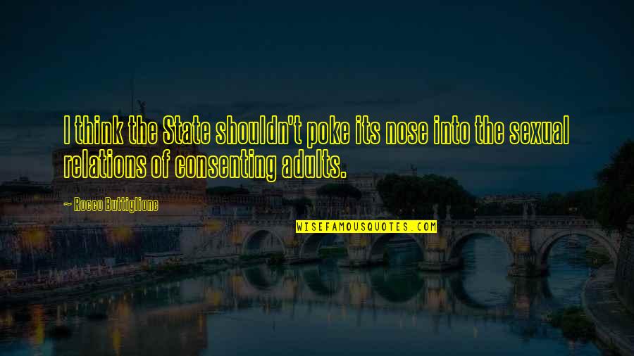 Shouldn've Quotes By Rocco Buttiglione: I think the State shouldn't poke its nose Shouldn've Quotes By Rocco Buttiglione: I think the State shouldn't poke its nose