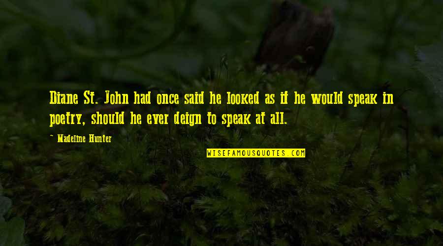 Should'st Quotes By Madeline Hunter: Diane St. John had once said he looked Should'st Quotes By Madeline Hunter: Diane St. John had once said he looked