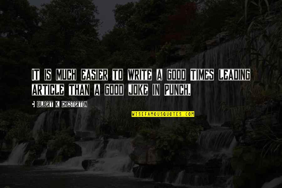 Shoushi Artsakh Quotes By Gilbert K. Chesterton: It is much easier to write a good