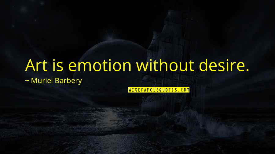 Shout Out Employee Recognition Quotes By Muriel Barbery: Art is emotion without desire. Shout Out Employee Recognition Quotes By Muriel Barbery: Art is emotion without desire.