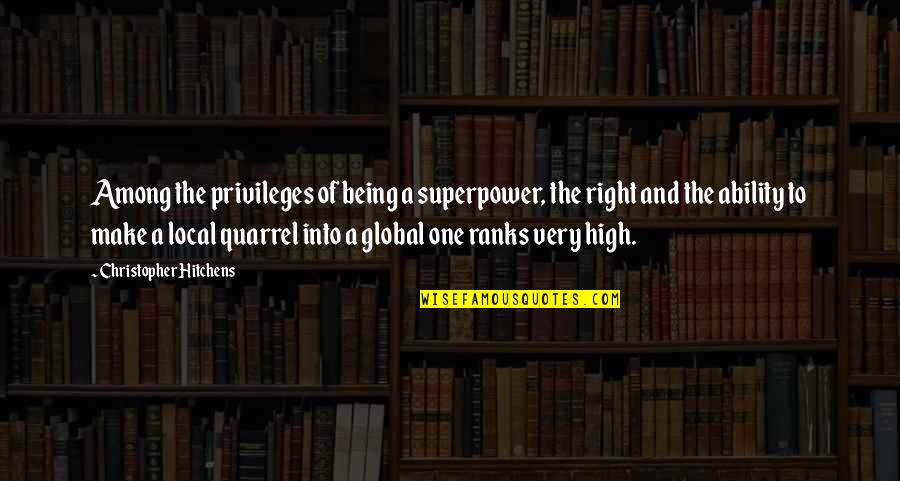 Shout Out Loud Quotes By Christopher Hitchens: Among the privileges of being a superpower, the