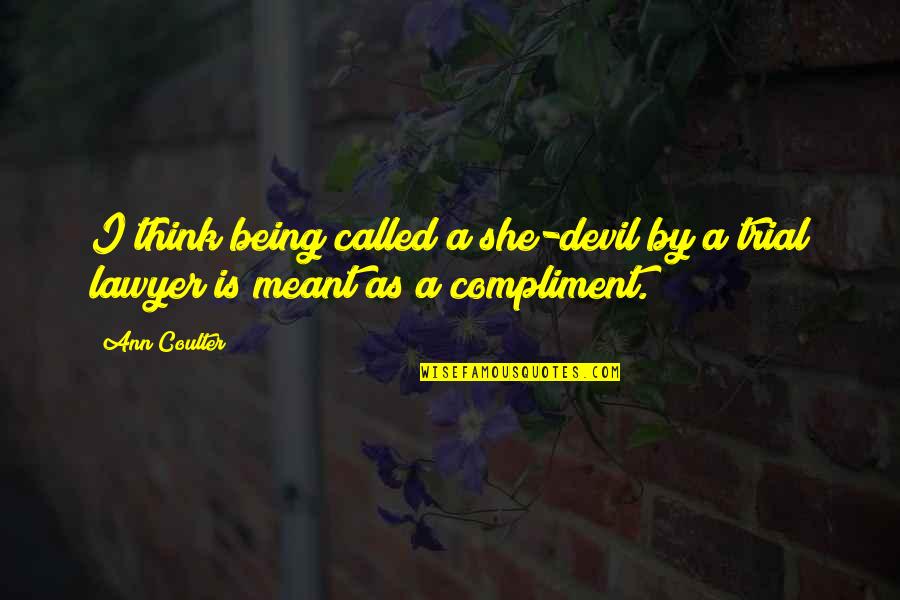 Shouted Crossword Quotes By Ann Coulter: I think being called a she-devil by a