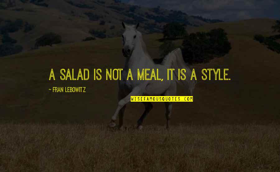 Shoutlet Acquisition Quotes By Fran Lebowitz: A salad is not a meal, it is