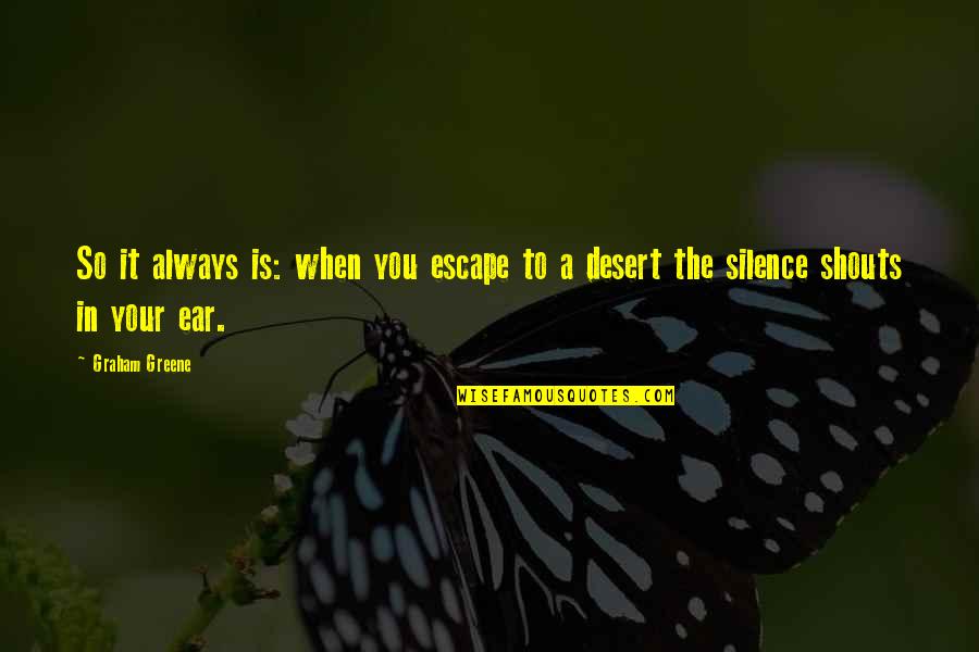 Shouts Quotes By Graham Greene: So it always is: when you escape to