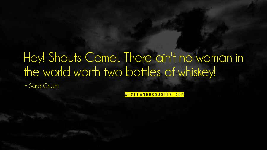 Shouts Quotes By Sara Gruen: Hey! Shouts Camel. There ain't no woman in