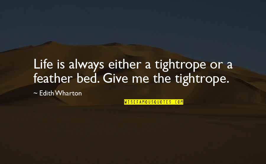 Shoved Crossword Quotes By Edith Wharton: Life is always either a tightrope or a