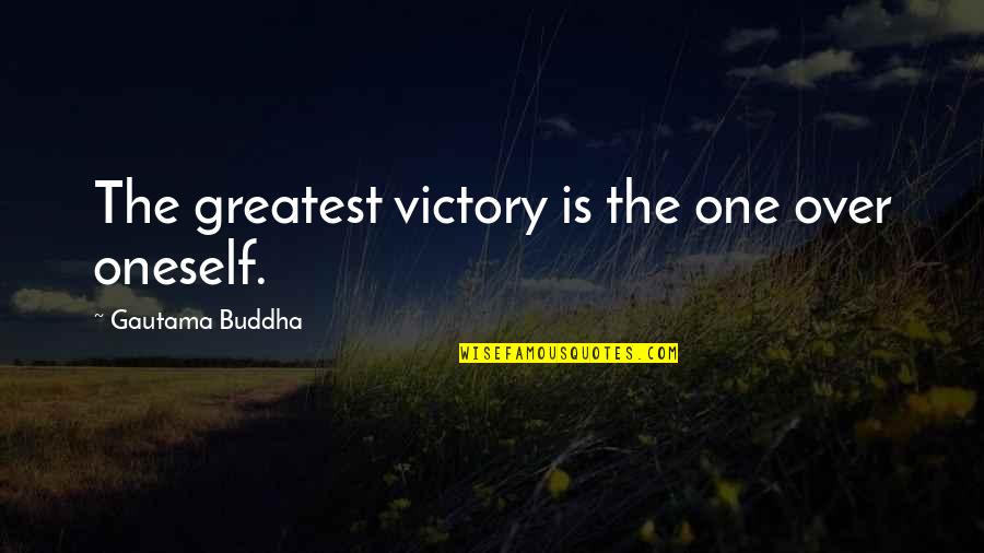 Shoves Quotes By Gautama Buddha: The greatest victory is the one over oneself.