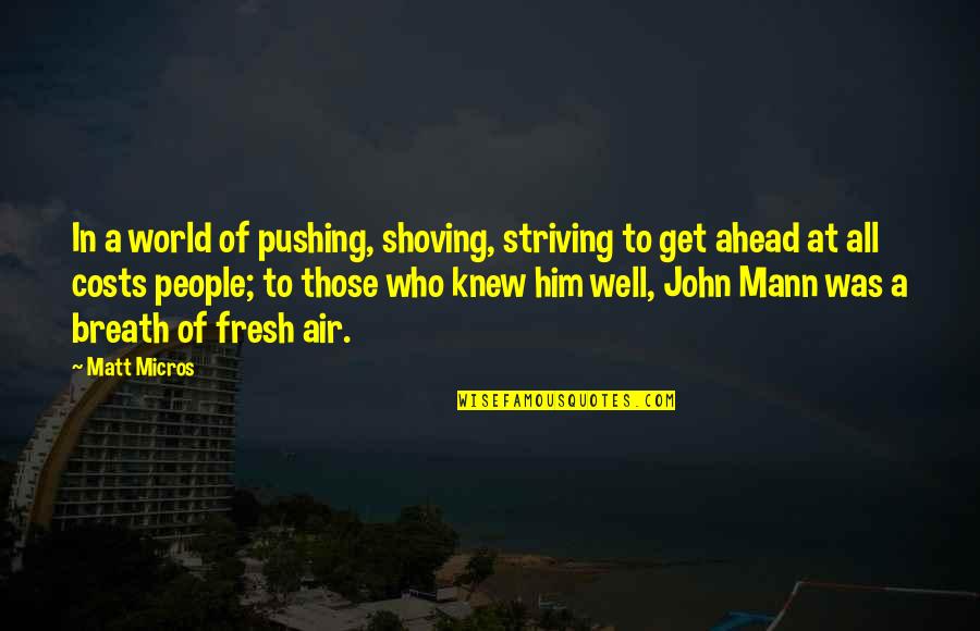 Shoving Quotes By Matt Micros: In a world of pushing, shoving, striving to