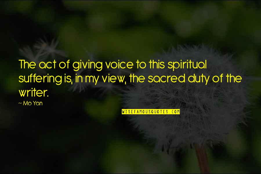 Show Biz Bugs Quotes By Mo Yan: The act of giving voice to this spiritual