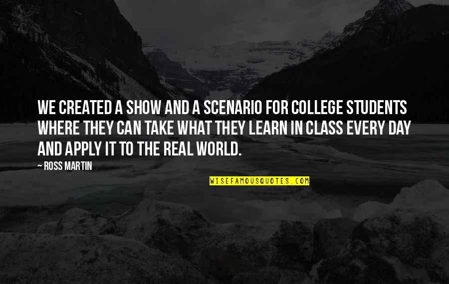 Show Day Quotes By Ross Martin: We created a show and a scenario for Show Day Quotes By Ross Martin: We created a show and a scenario for