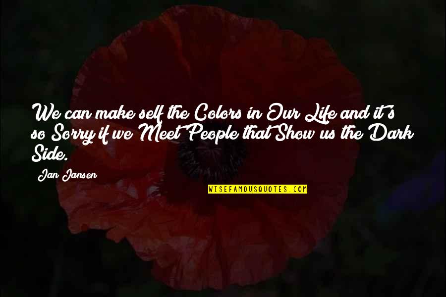 Show Life Quotes By Jan Jansen: We can make self the Colors in Our