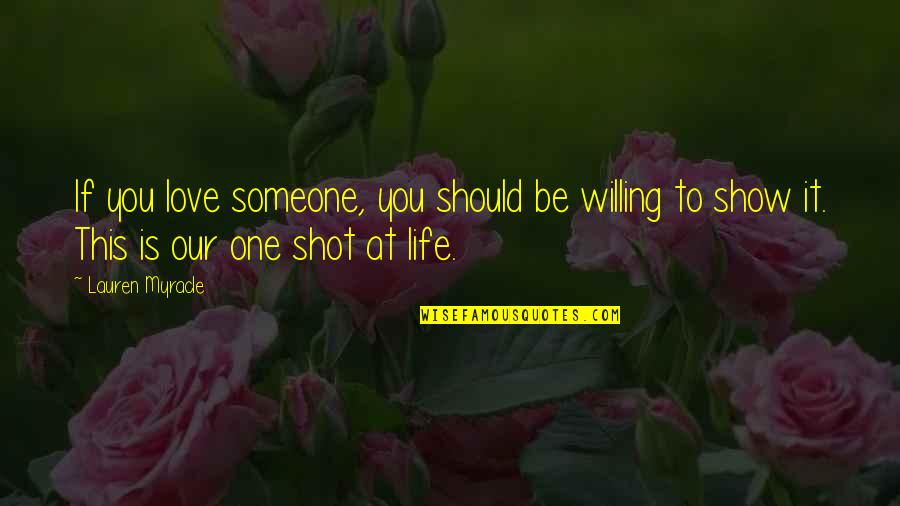 Show Life Quotes By Lauren Myracle: If you love someone, you should be willing Show Life Quotes By Lauren Myracle: If you love someone, you should be willing