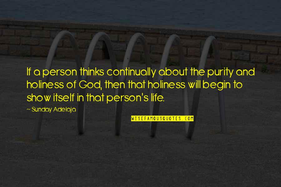 Show Life Quotes By Sunday Adelaja: If a person thinks continually about the purity Show Life Quotes By Sunday Adelaja: If a person thinks continually about the purity