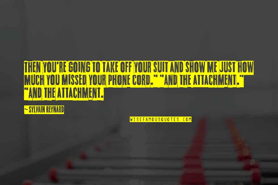 Show Me Off Quotes By Sylvain Reynard: Then you're going to take off your suit