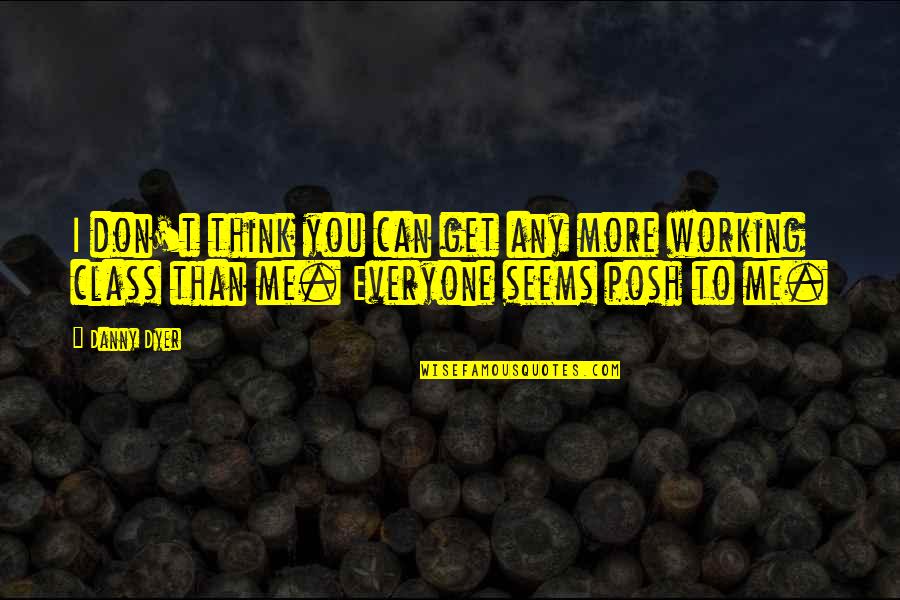 Show Me Some Friendship Quotes By Danny Dyer: I don't think you can get any more