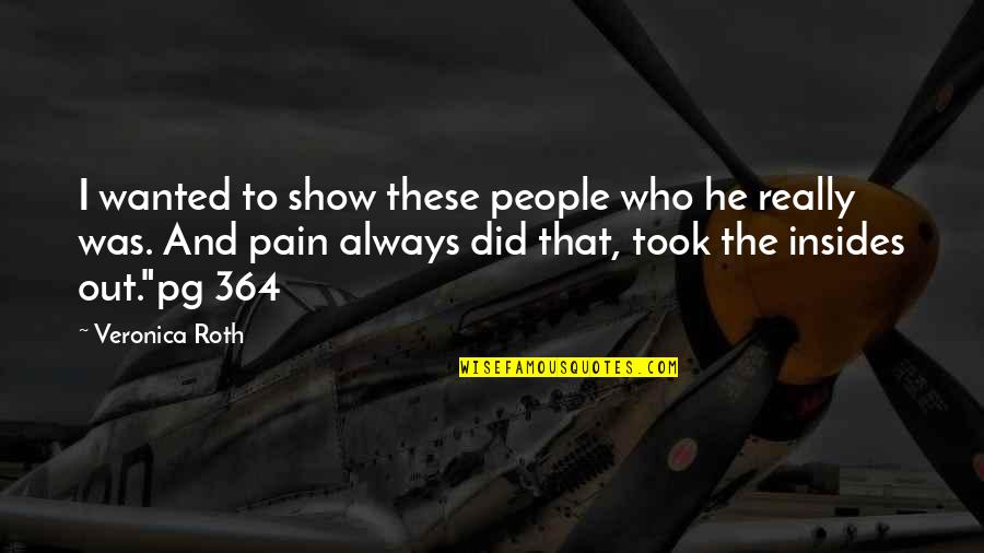 Show No Pain Quotes By Veronica Roth: I wanted to show these people who he