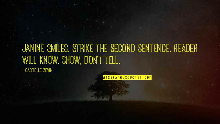 Show Not Tell Quotes By Gabrielle Zevin: Janine smiles. Strike the second sentence. Reader will