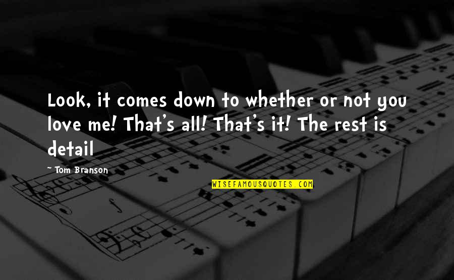 Show Off Your Talent Quotes By Tom Branson: Look, it comes down to whether or not