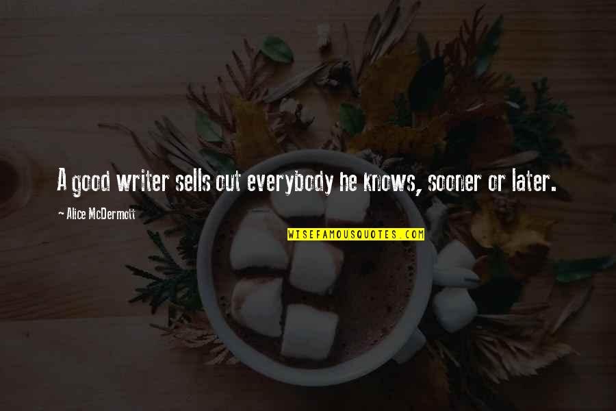 Show Ramadan Quotes By Alice McDermott: A good writer sells out everybody he knows, Show Ramadan Quotes By Alice McDermott: A good writer sells out everybody he knows,