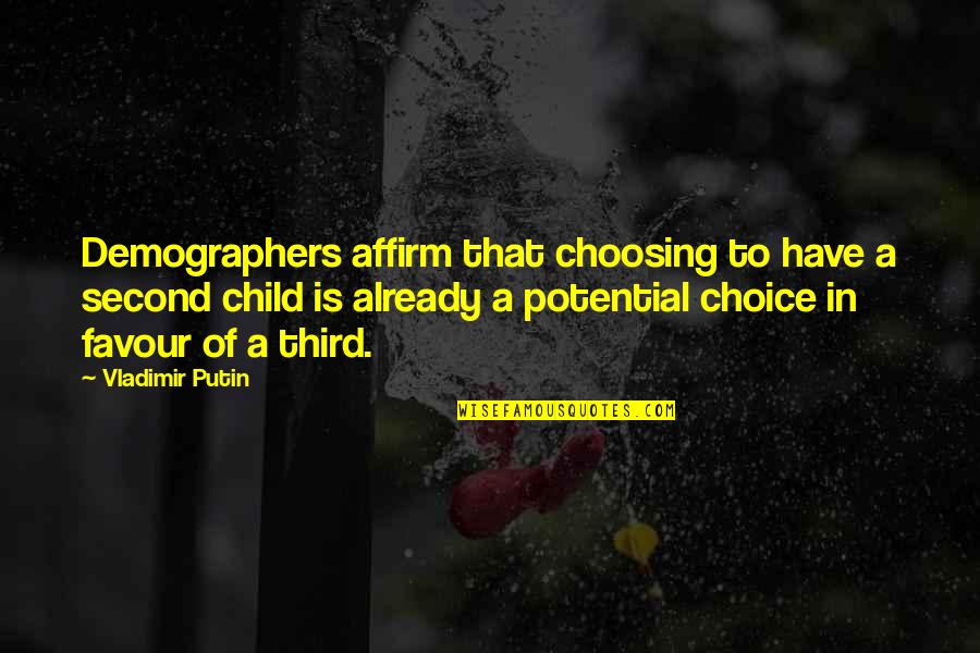 Show Someone Down Quotes By Vladimir Putin: Demographers affirm that choosing to have a second