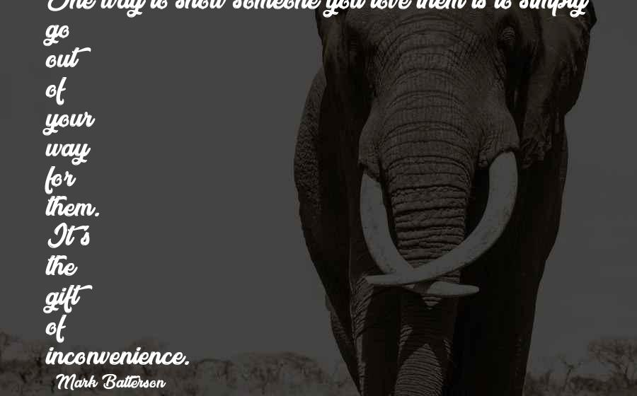 Show Them You Love Them Quotes By Mark Batterson: One way to show someone you love them Show Them You Love Them Quotes By Mark Batterson: One way to show someone you love them