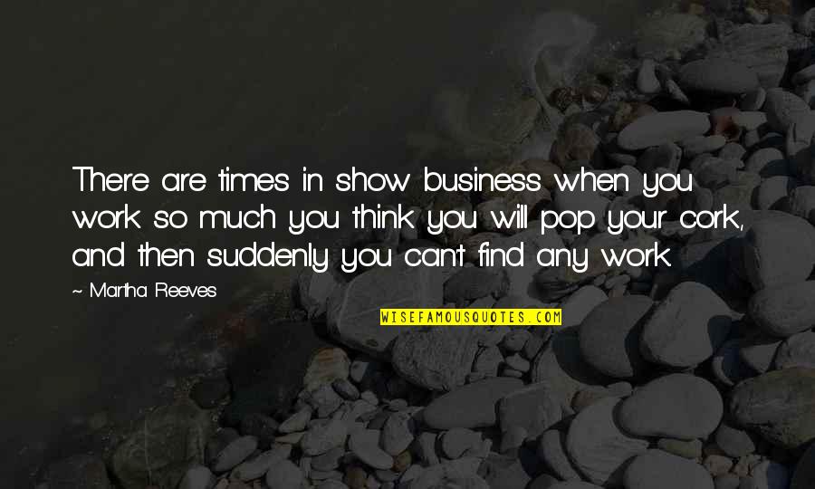 Show Up To Work Quotes By Martha Reeves: There are times in show business when you