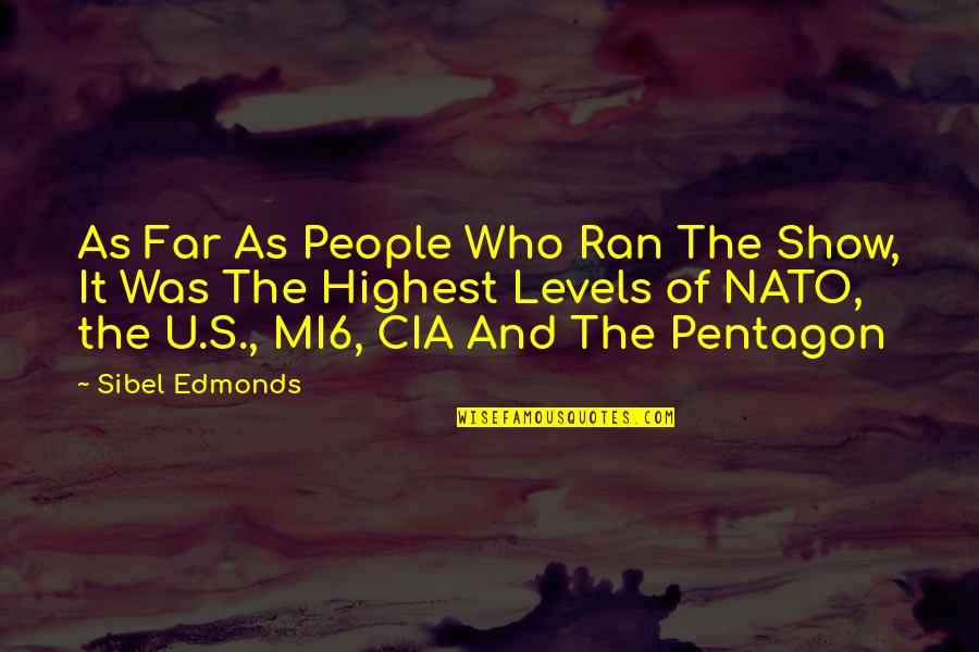 Show Was Quotes By Sibel Edmonds: As Far As People Who Ran The Show, Show Was Quotes By Sibel Edmonds: As Far As People Who Ran The Show,