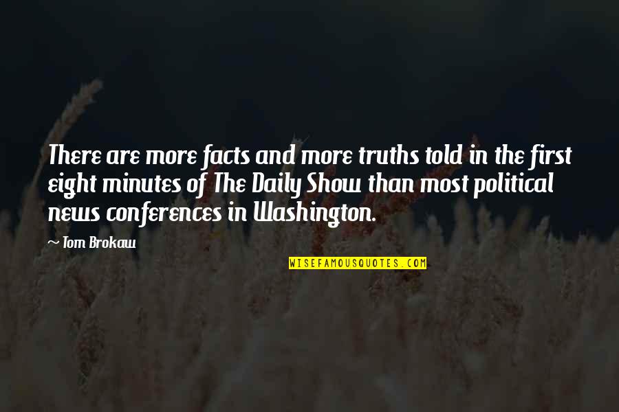 Show Washington Quotes By Tom Brokaw: There are more facts and more truths told