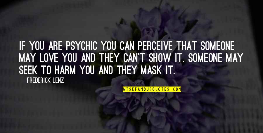Show You Love Quotes By Frederick Lenz: If you are psychic you can perceive that