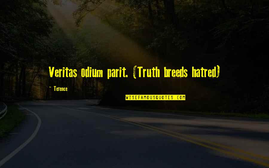 Showakers Quality Quotes By Terence: Veritas odium parit. (Truth breeds hatred)
