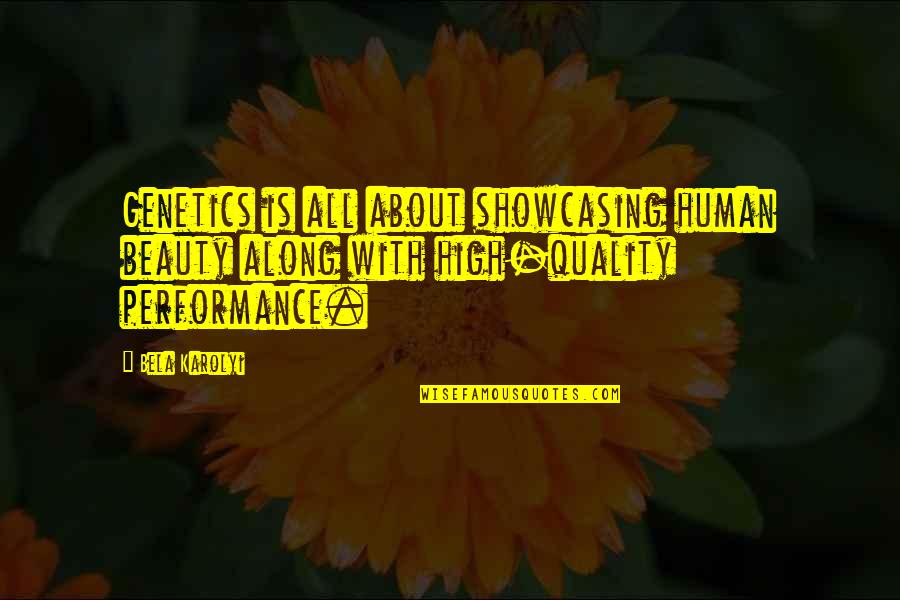 Showcasing Quotes By Bela Karolyi: Genetics is all about showcasing human beauty along