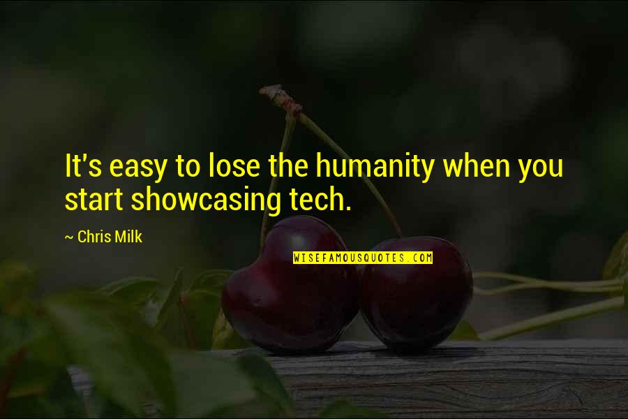 Showcasing Quotes By Chris Milk: It's easy to lose the humanity when you