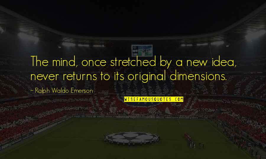 Showcasing Quotes By Ralph Waldo Emerson: The mind, once stretched by a new idea,