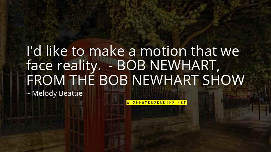 Show'd Quotes By Melody Beattie: I'd like to make a motion that we