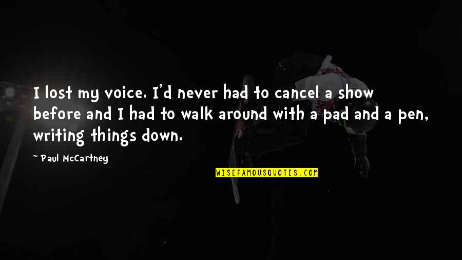 Show'd Quotes By Paul McCartney: I lost my voice. I'd never had to