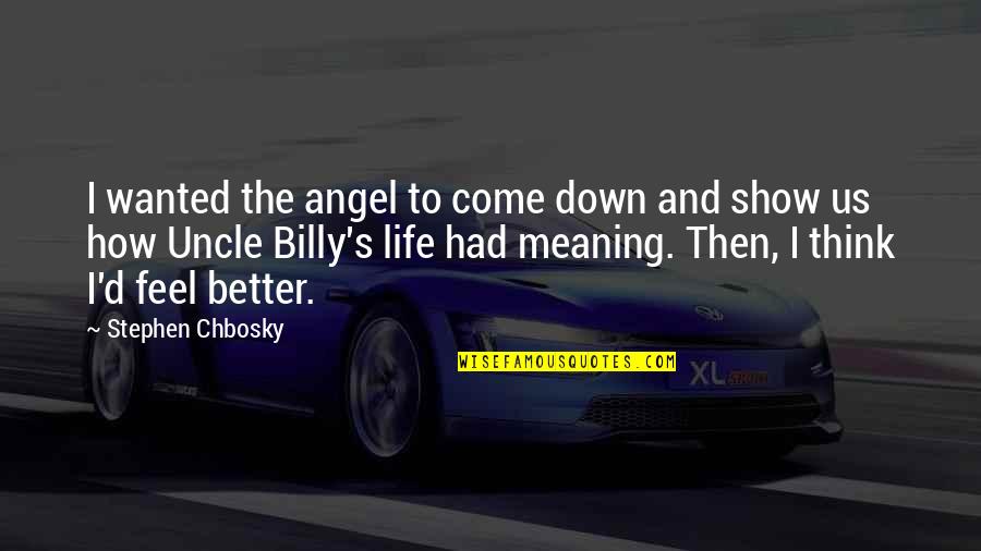 Show'd Quotes By Stephen Chbosky: I wanted the angel to come down and
