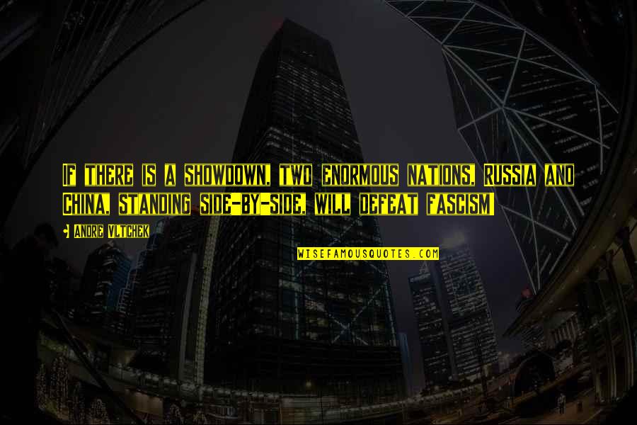 Showdown Quotes By Andre Vltchek: If there is a showdown, two enormous nations,