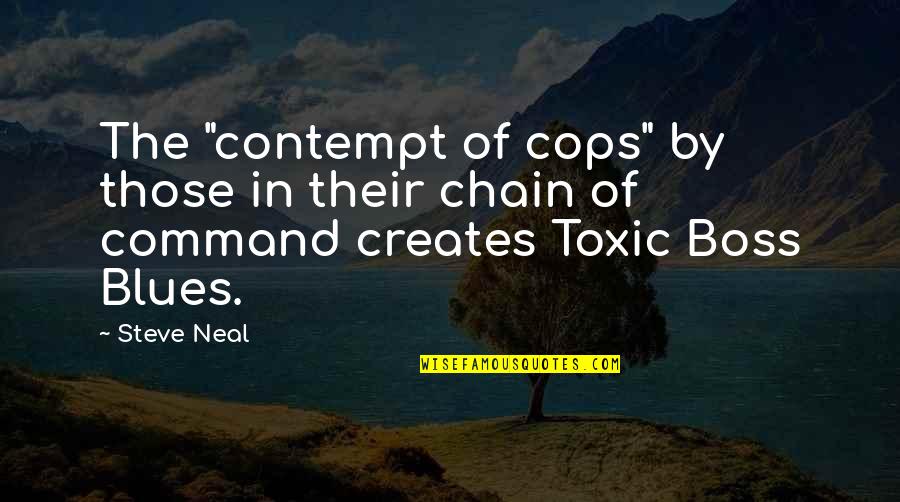 Showed Synonym Quotes By Steve Neal: The "contempt of cops" by those in their