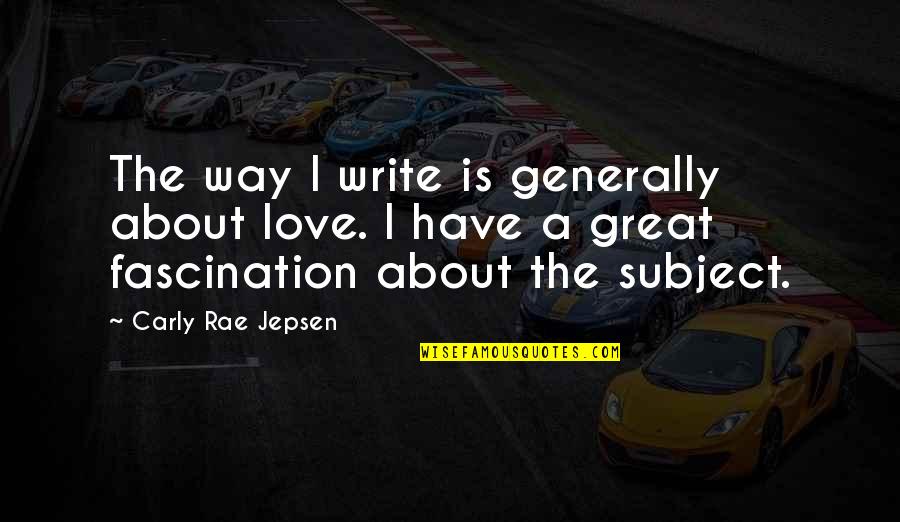Shower Invite Quotes By Carly Rae Jepsen: The way I write is generally about love. Shower Invite Quotes By Carly Rae Jepsen: The way I write is generally about love.