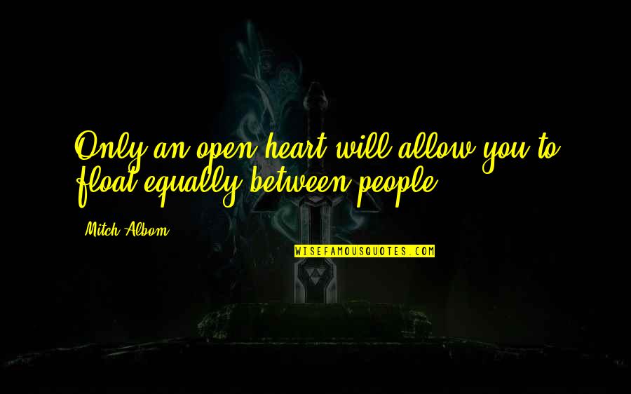 Showerheads Quotes By Mitch Albom: Only an open heart will allow you to