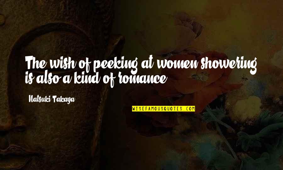 Showering Quotes By Natsuki Takaya: The wish of peeking at women showering is