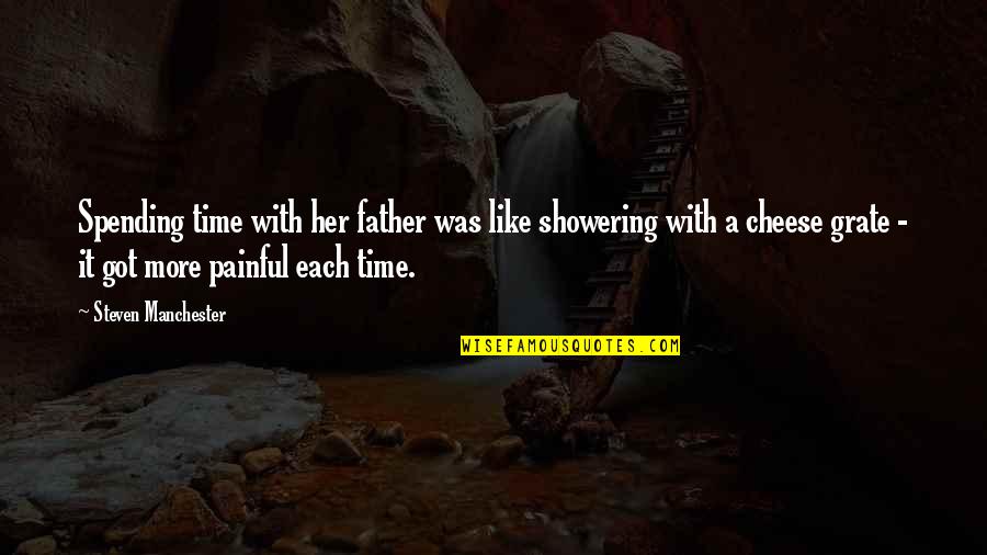 Showering Quotes By Steven Manchester: Spending time with her father was like showering Showering Quotes By Steven Manchester: Spending time with her father was like showering