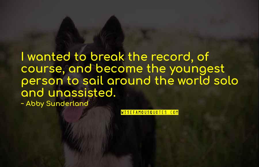 Showgirls 1995 Quotes By Abby Sunderland: I wanted to break the record, of course,