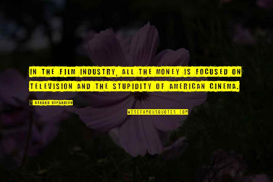 Showiest Micro Quotes By Gerard Depardieu: In the film industry, all the money is Showiest Micro Quotes By Gerard Depardieu: In the film industry, all the money is