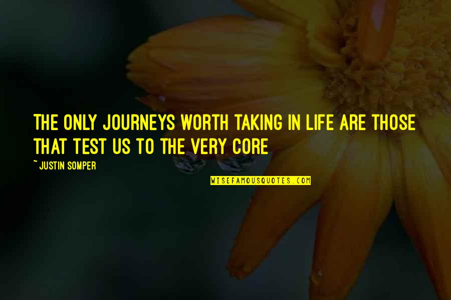 Showiest Micro Quotes By Justin Somper: The only journeys worth taking in life are