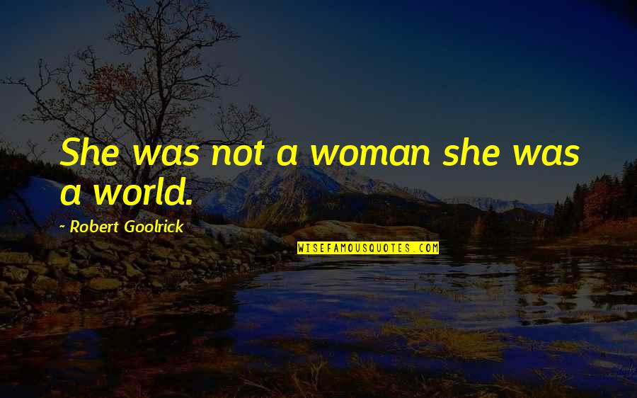 Showily Stylish Quotes By Robert Goolrick: She was not a woman she was a