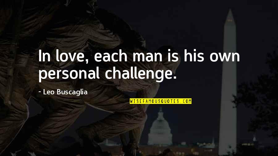 Showing Cleavage Quotes By Leo Buscaglia: In love, each man is his own personal