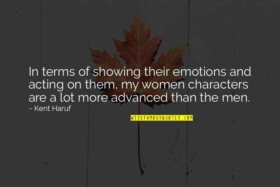 Showing Emotions Quotes By Kent Haruf: In terms of showing their emotions and acting