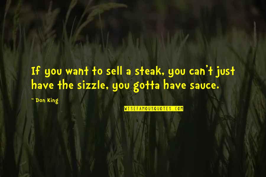 Showing Gratitude Quotes By Don King: If you want to sell a steak, you