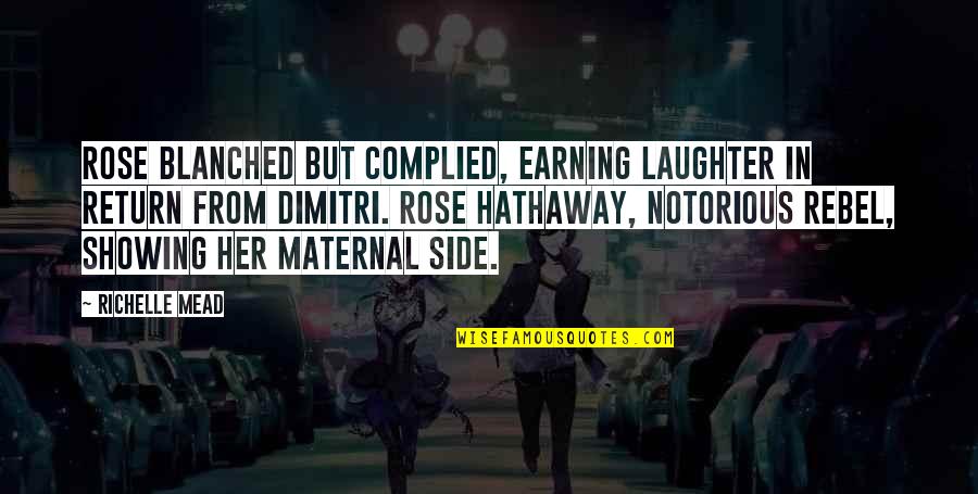 Showing Her Off Quotes By Richelle Mead: Rose blanched but complied, earning laughter in return Showing Her Off Quotes By Richelle Mead: Rose blanched but complied, earning laughter in return